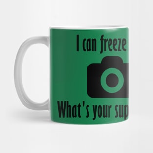 I can freeze time - what's your superpower? Mug